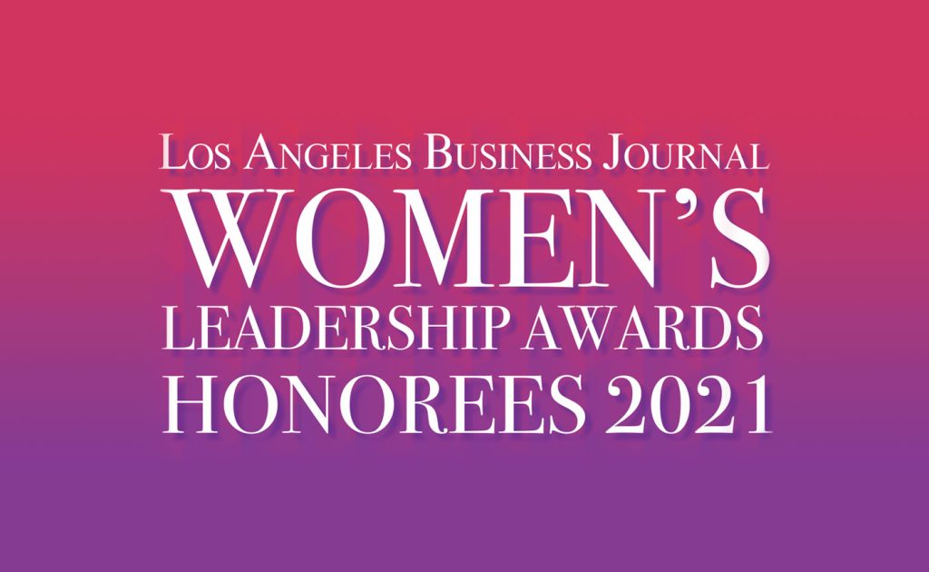 Los Angeles Business Journal Women's Leadership Awards Honorees 2021